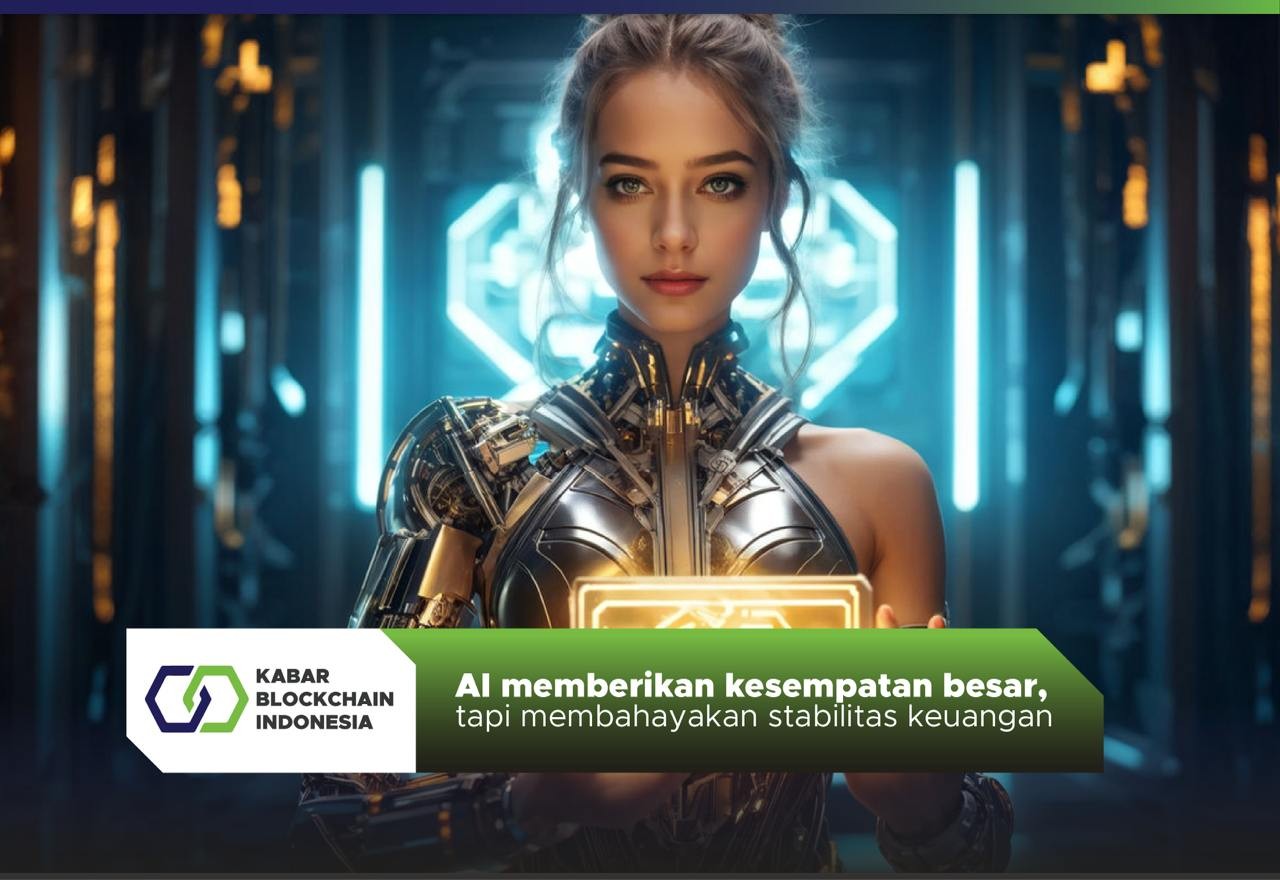 AI memberikan kesempatan besar, tapi membahayakan stabilitas keuangan 