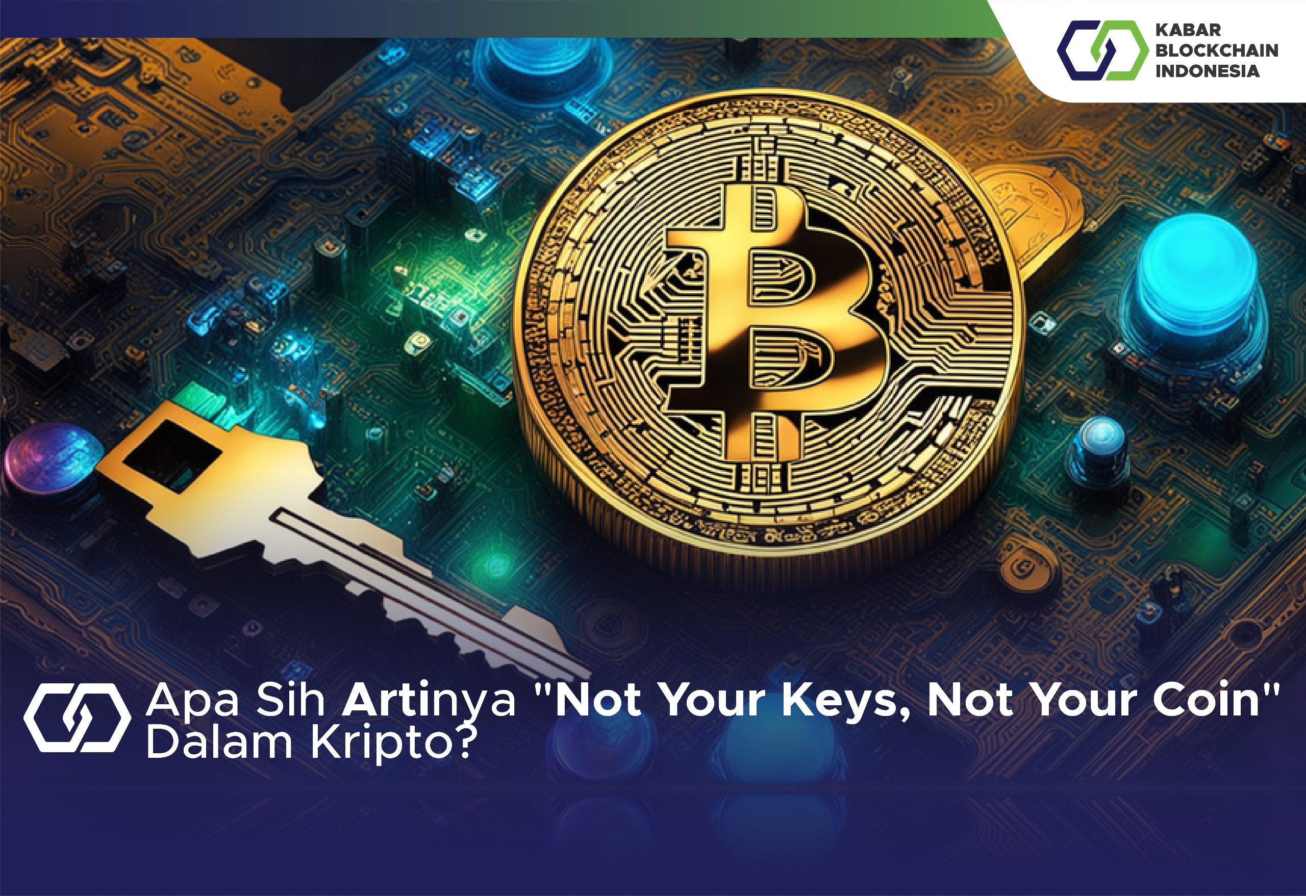 Apa Sih Artinya "Not Your Keys, Not Your Coin" Dalam Kripto? 