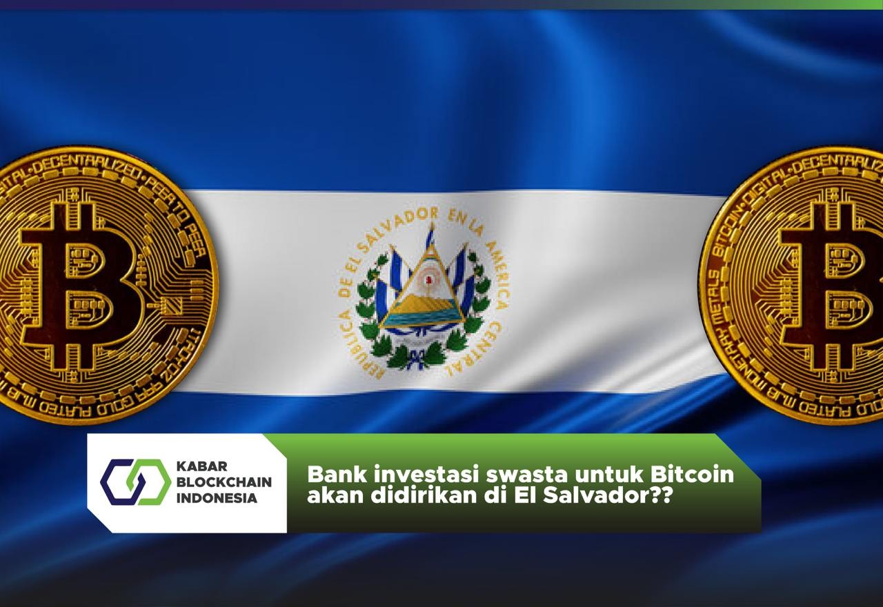 Bank investasi swasta untuk Bitcoin akan didirikan di El Salvador?? 