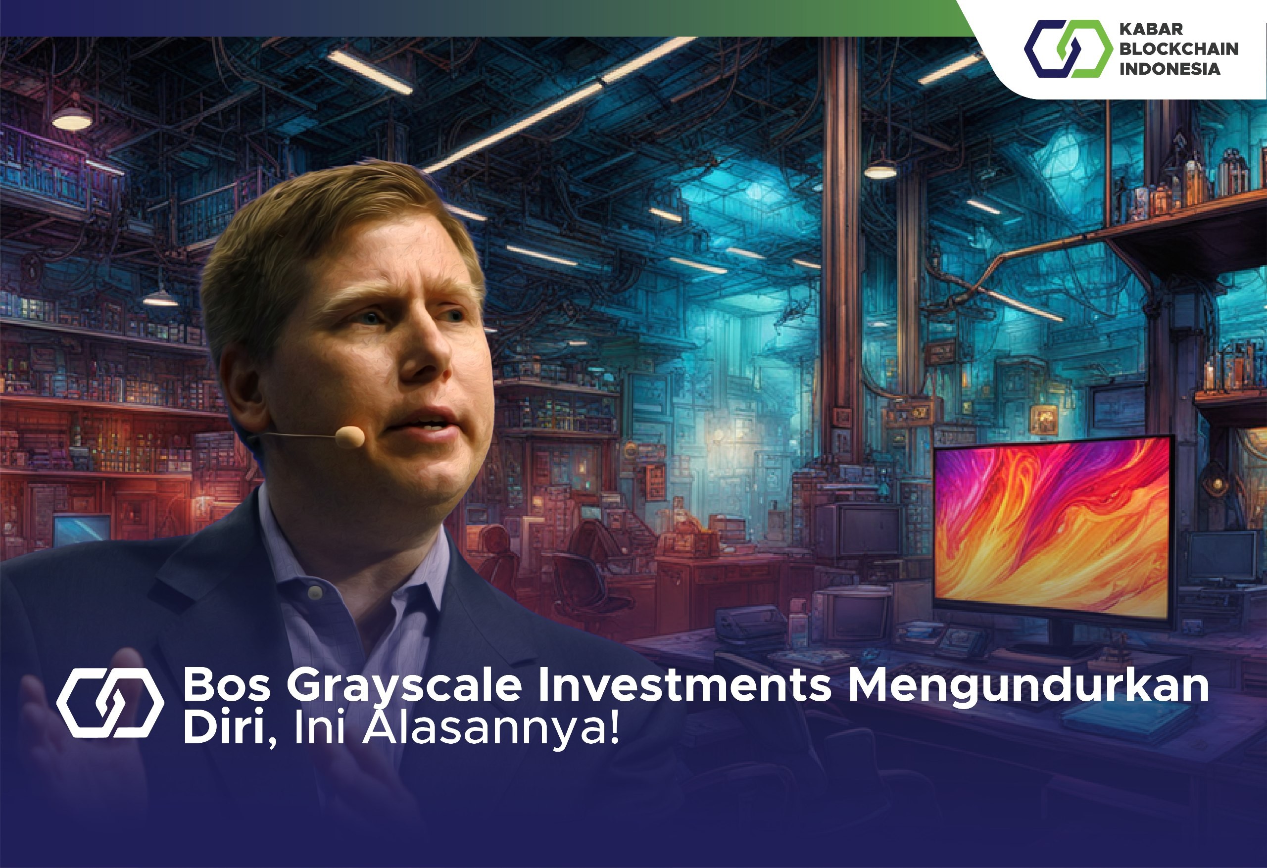 Bos Grayscale Investments Mengundurkan Diri, Ini Alasannya! 