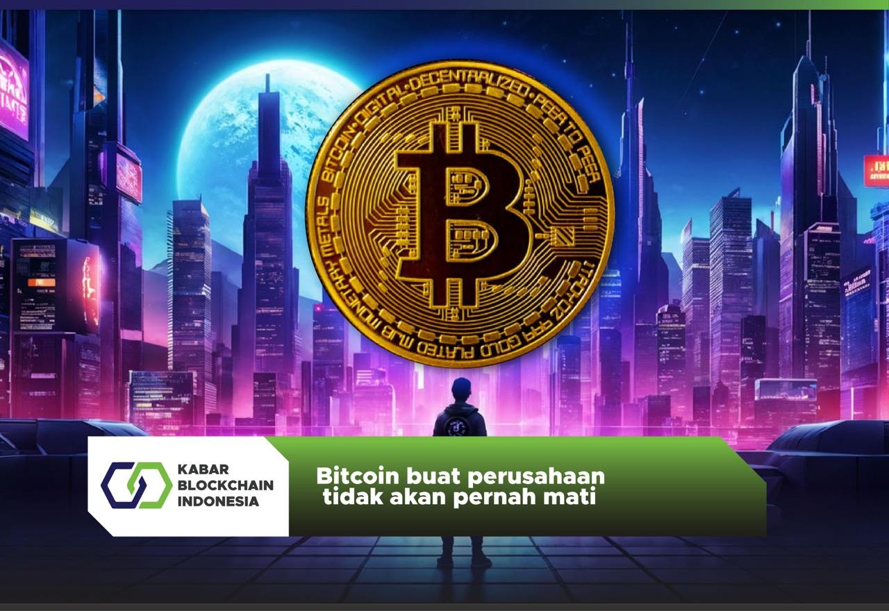 Bitcoin buat perusahaan tidak akan pernah mati 