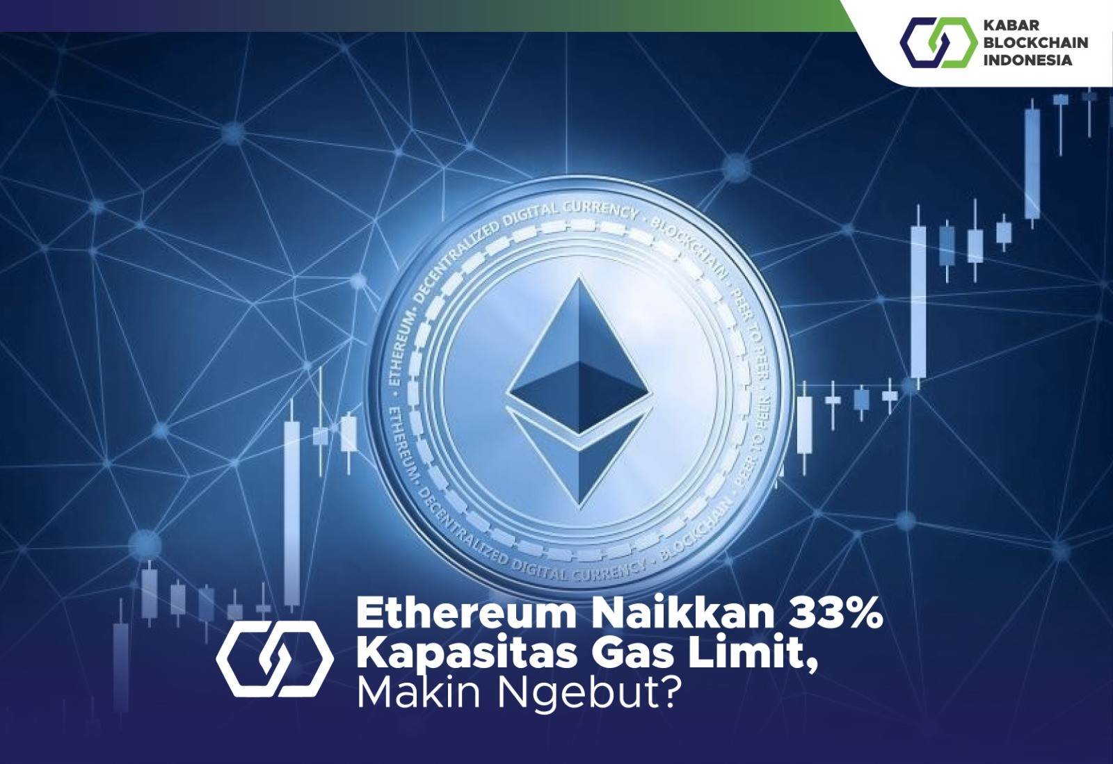 Ethereum Naikkan 33% Kapasitas Gas Limit, Makin Ngebut? 