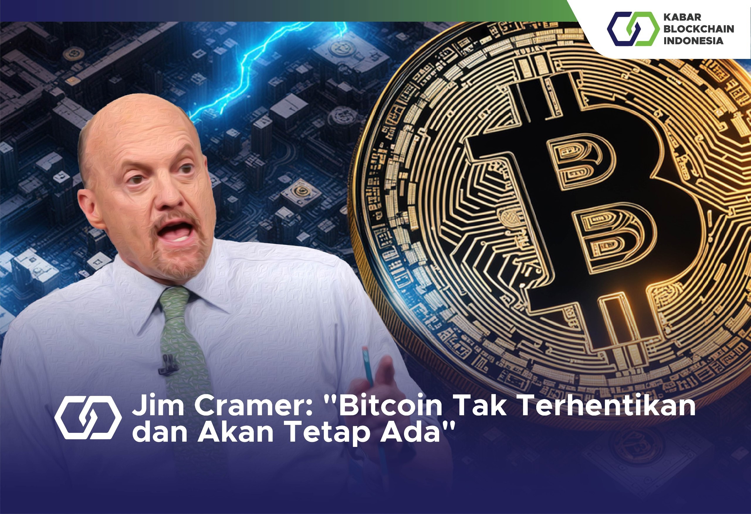 Jim Cramer: "Bitcoin Tak Terhentikan dan Akan Tetap Ada" 