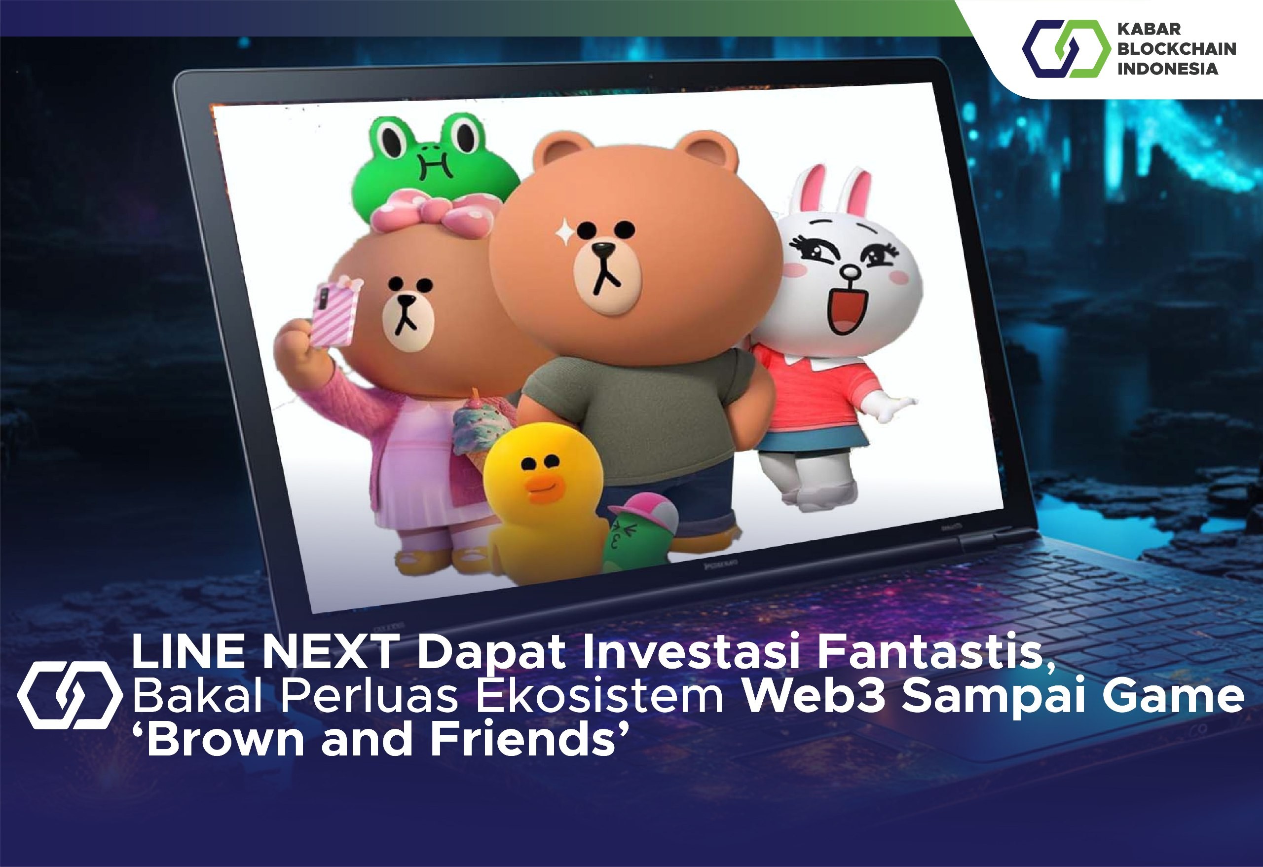 LINE NEXT Dapat Investasi Fantastis, Bakal Perluas Ekosistem Web3 Sampai Game ‘Brown and Friends’ 