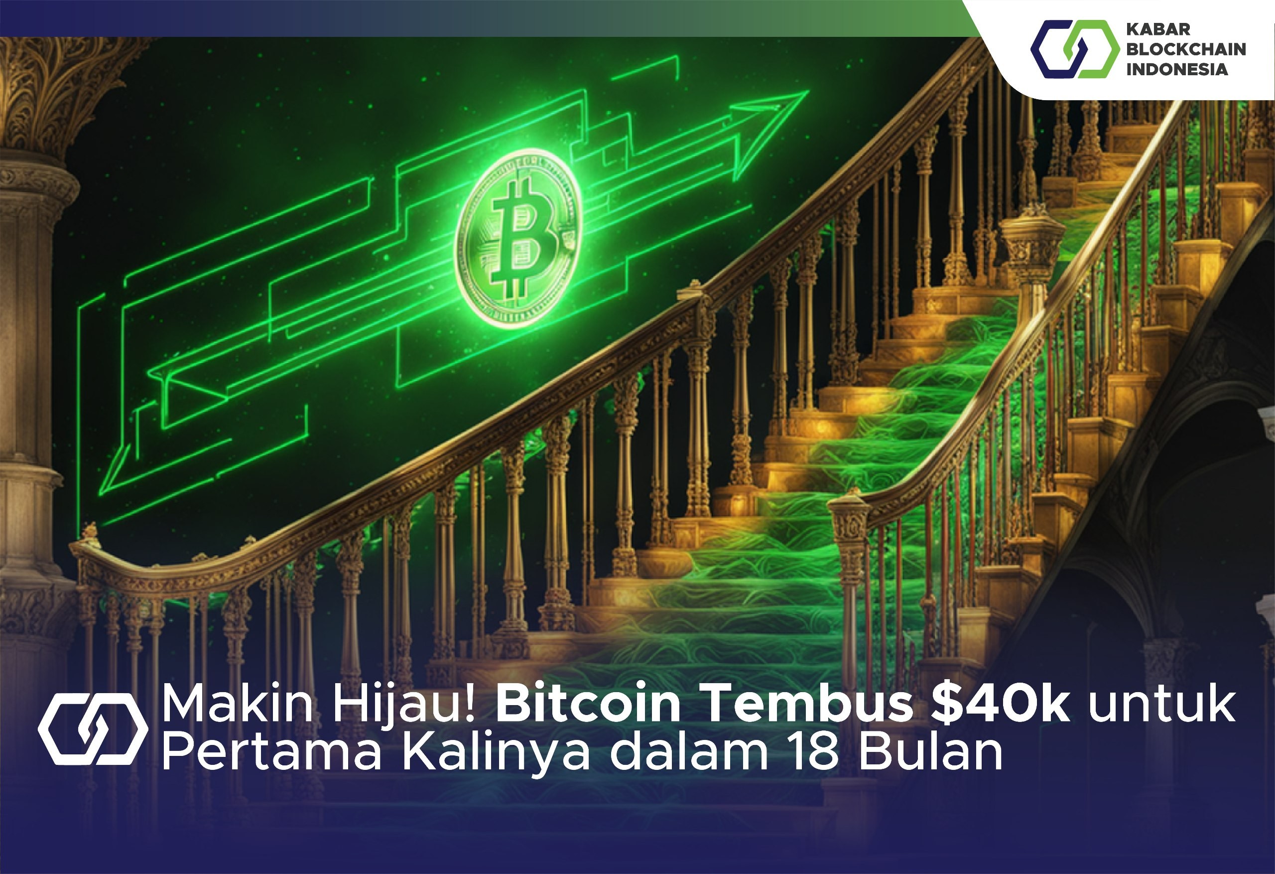 Makin Hijau! Bitcoin Tembus $40k untuk Pertama Kalinya dalam 18 Bulan 