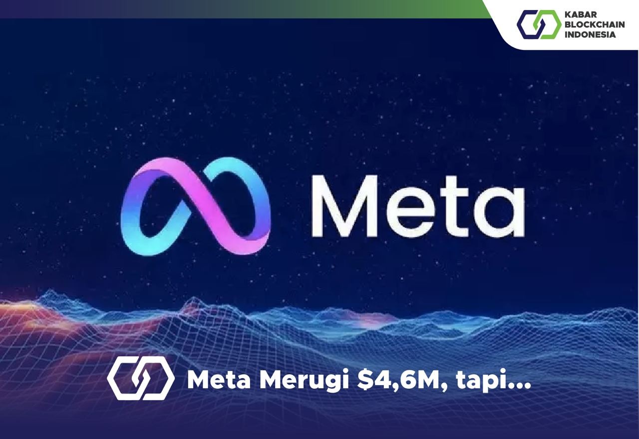 Meta Merugi $4,6M, tapi... 