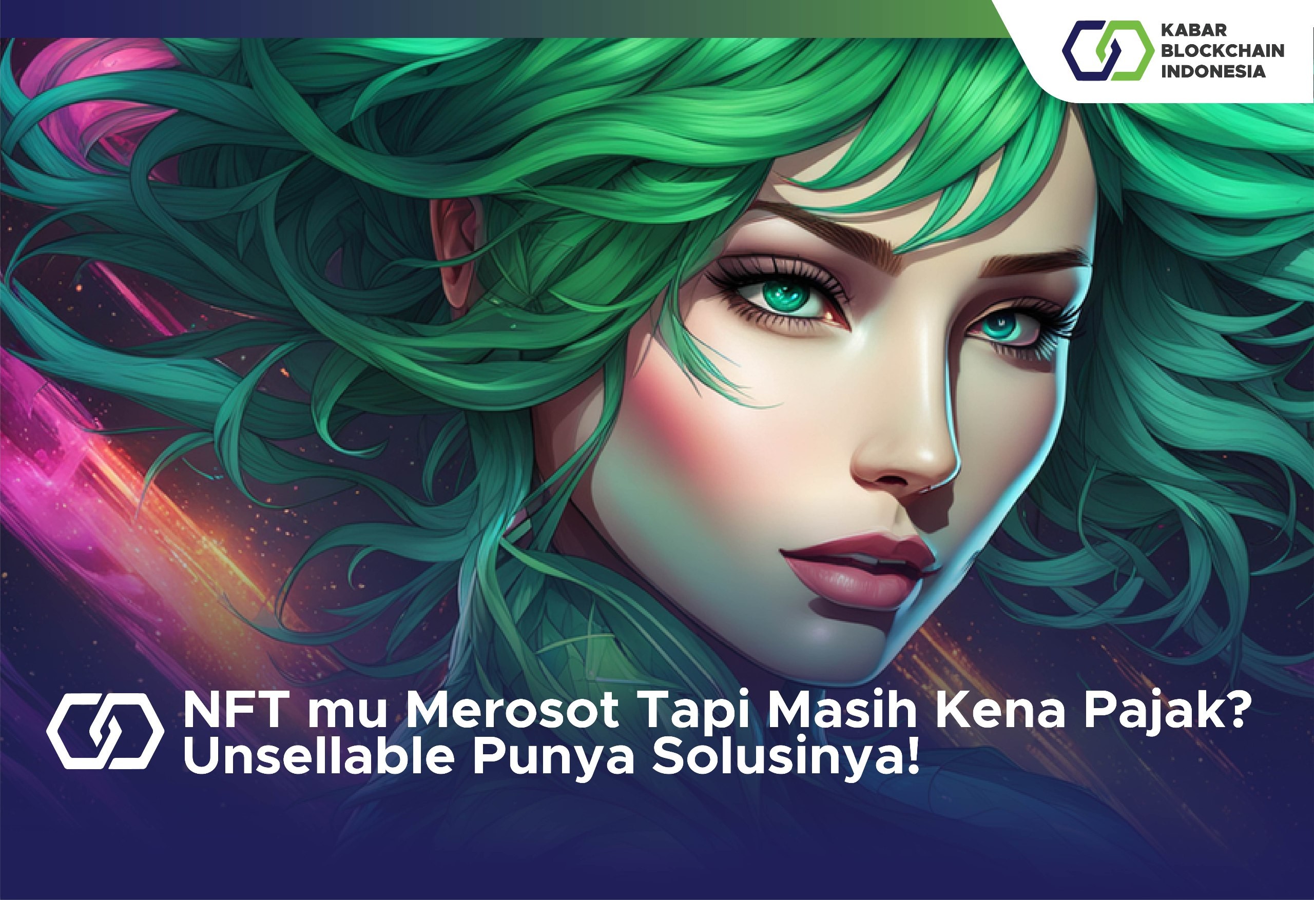 NFT mu Merosot Tapi Masih Kena Pajak? Unsellable Punya Solusinya! 