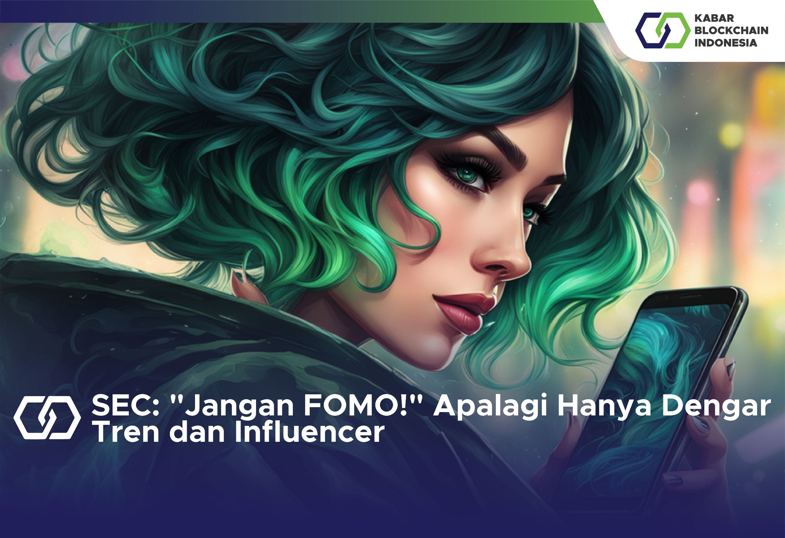 SEC: "Jangan FOMO!" Apalagi Hanya Dengar Tren dan Influencer 