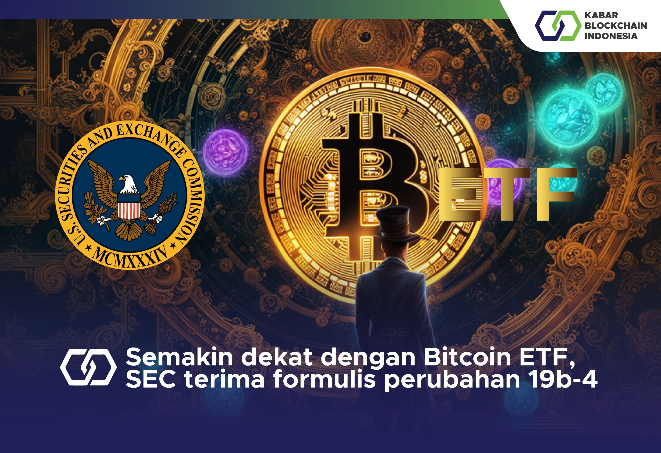 Semakin dekat dengan Bitcoin ETF, SEC terima formulis perubahan 19b-4 