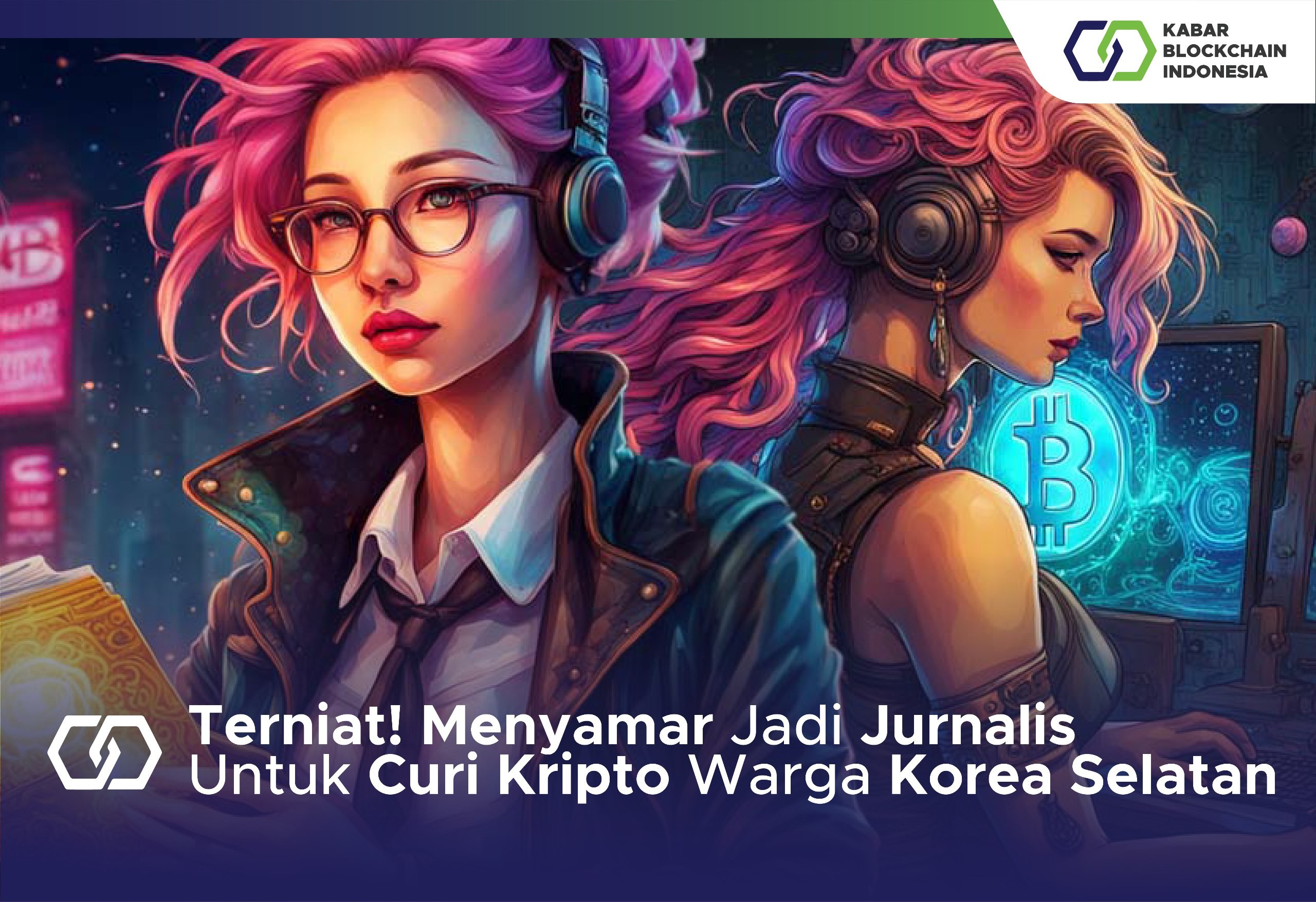 Terniat! Menyamar Jadi Jurnalis Untuk Curi Kripto Warga Korea Selatan 