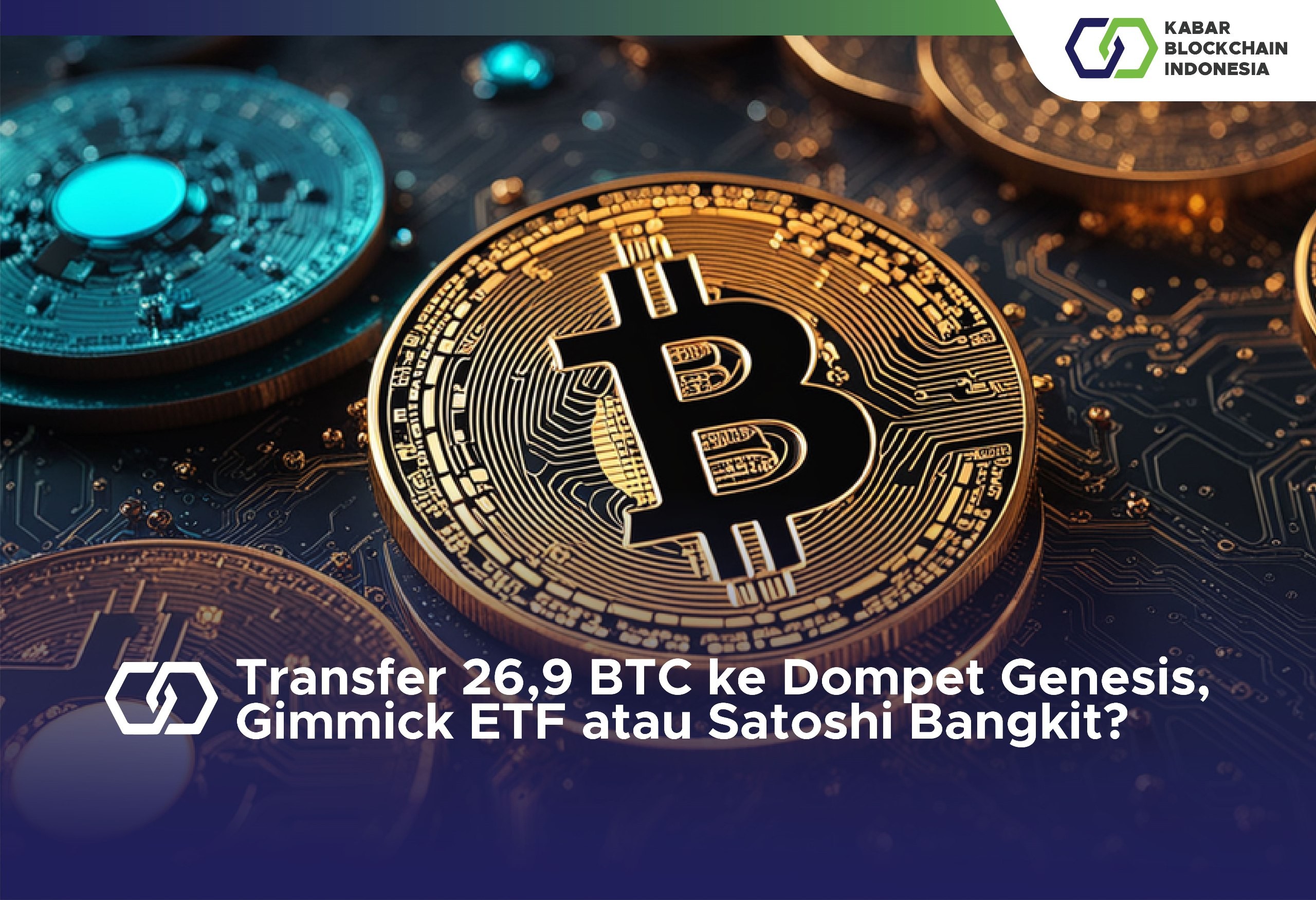 Transfer 26,9 BTC ke Dompet Genesis, Gimmick ETF atau Satoshi Bangkit? 