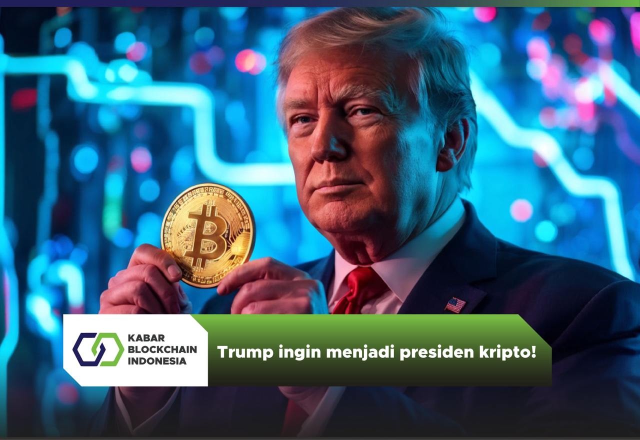 Trump ingin menjadi presiden kripto! 