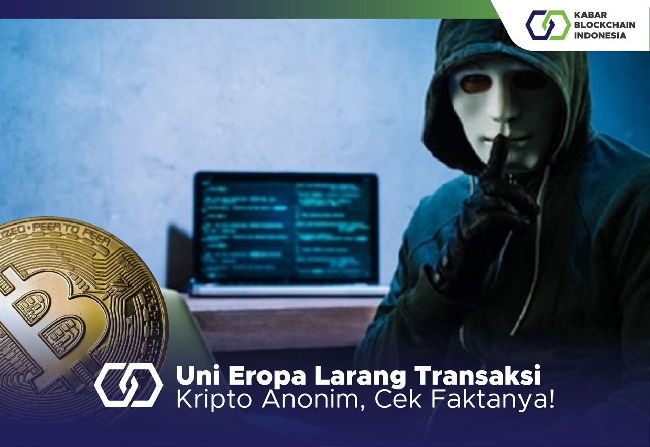 Uni Eropa Larang Transaksi Kripto Anonim, Cek Faktanya! 